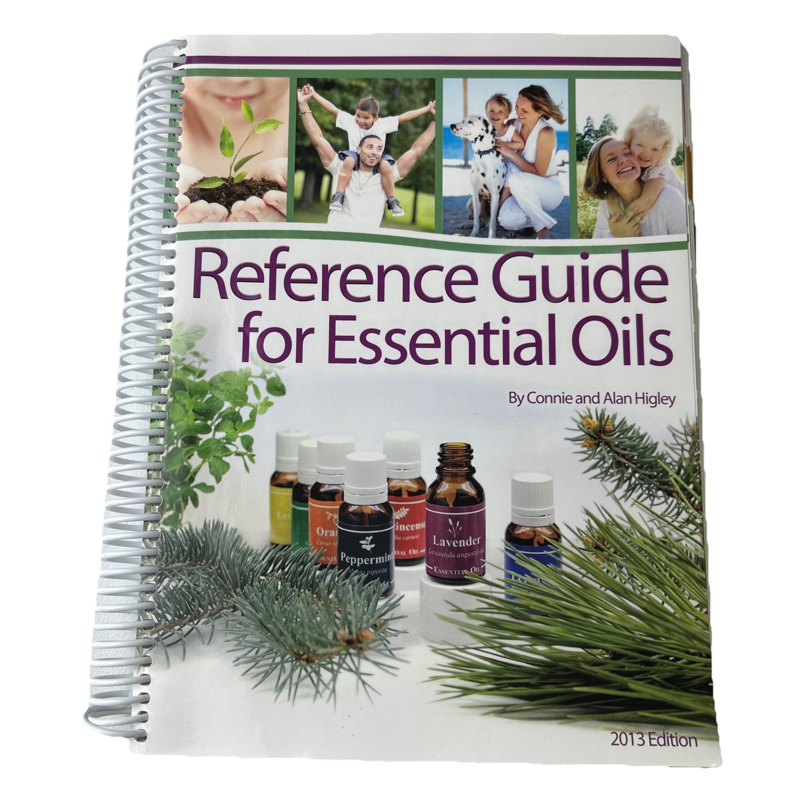 REFERENCE GUIDE FOR ESSENTIAL OILS Spiral By Connie Higley & Alan Higley 2013