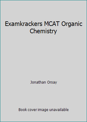 Examkrackers MCAT Organic Chemistry by Jonathan Orsay