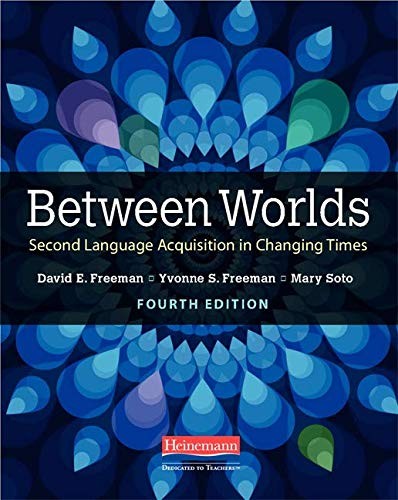 BETWEEN WORLDS, FOURTH EDITION: SECOND LANGUAGE By David E Freeman & Yvonne S