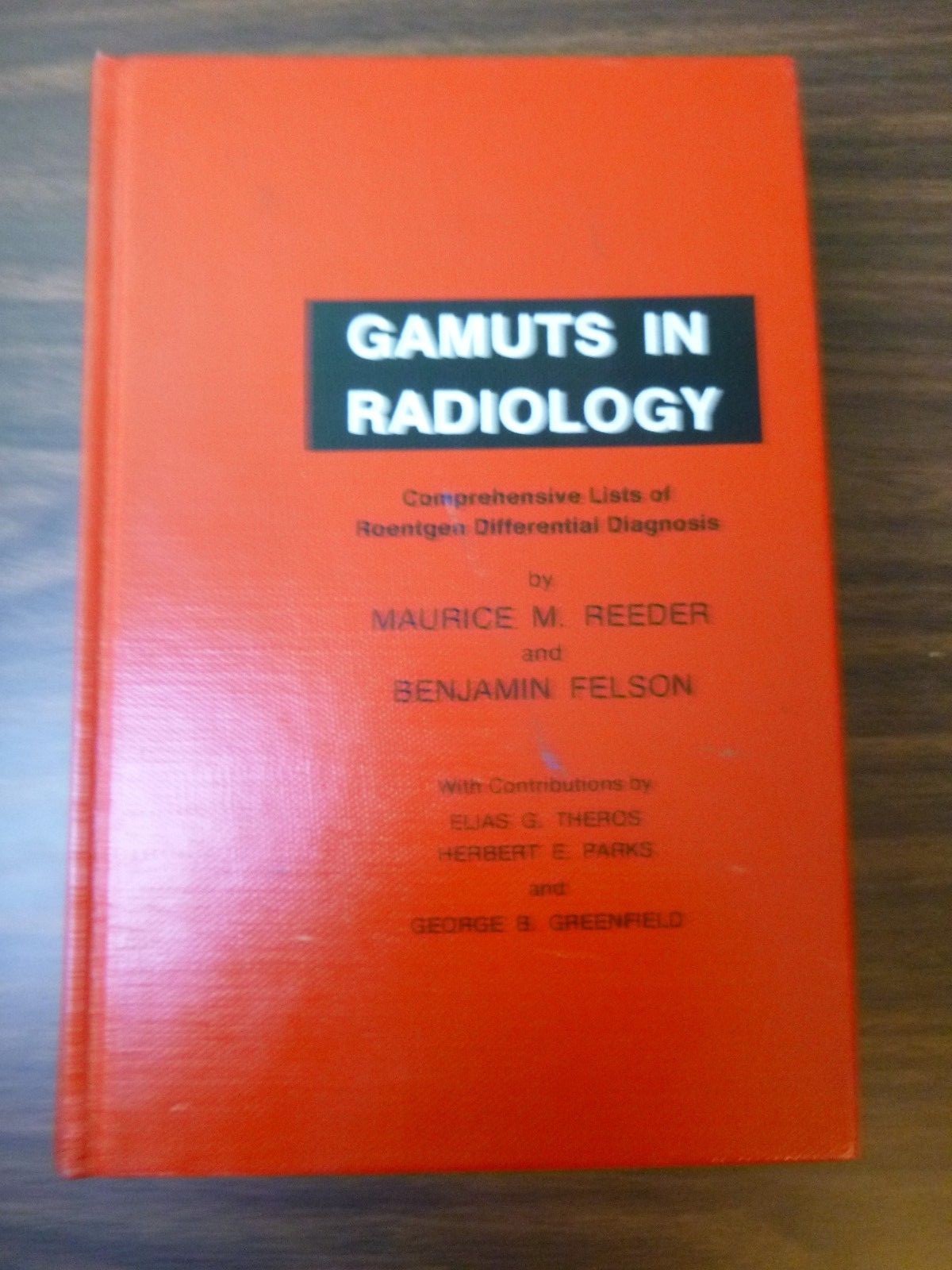 Gamuts in Radiology Maurice M Reeder Benjamin Felson 1975 Audiovisual Radiology