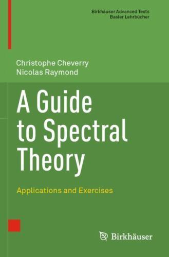 Guide to Spectral Theory : Applications and Exercises, Paperback by Cheverry,…