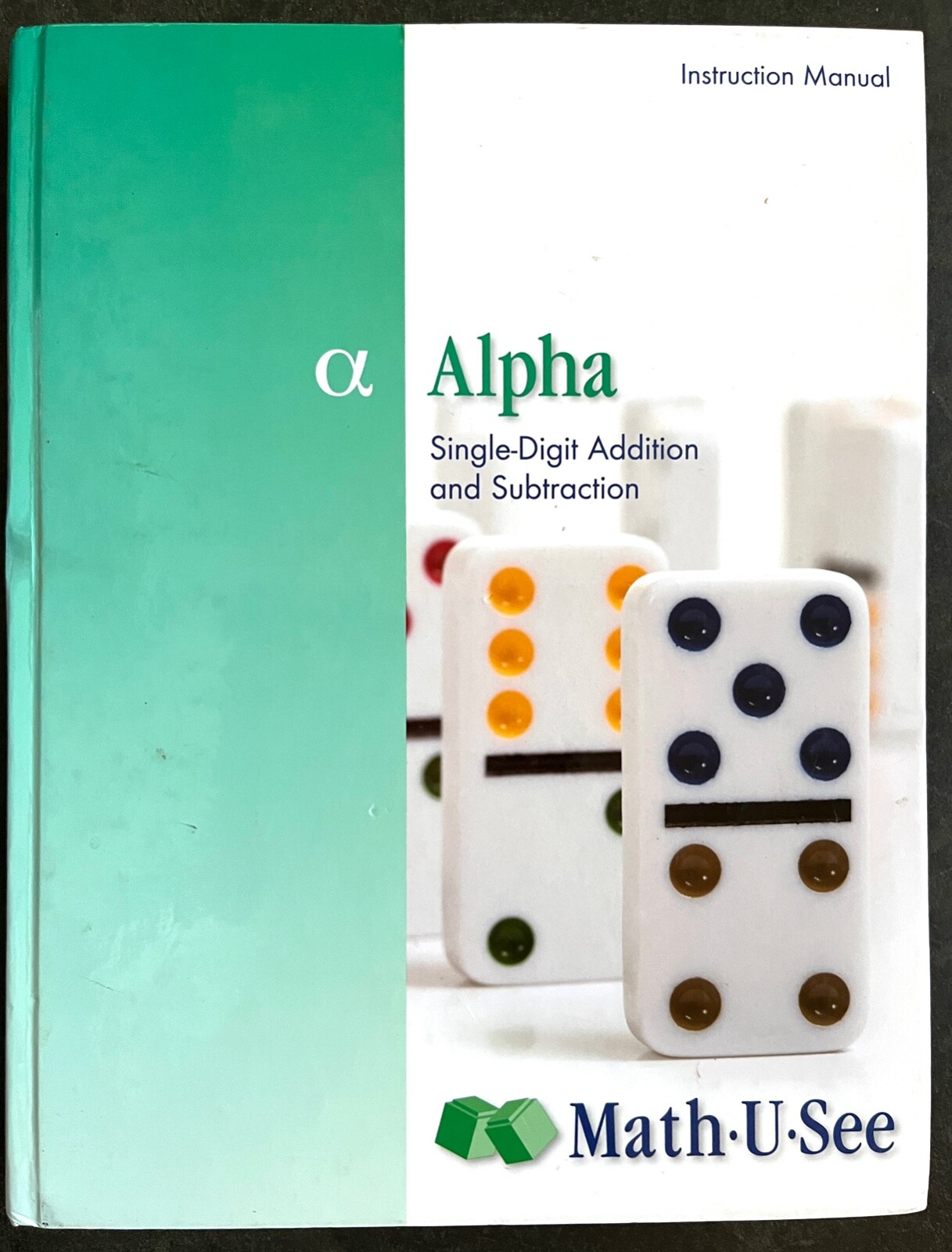 Math-U-See Alpha Instruction Manual: Single-Digit Addition & Subtraction