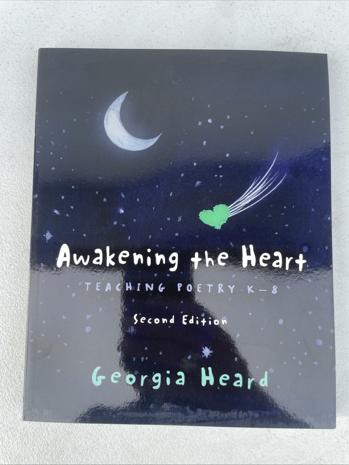 Awakening the Heart, Second Edition: Teaching Poetry K-8 by Georgia Heard Paperb