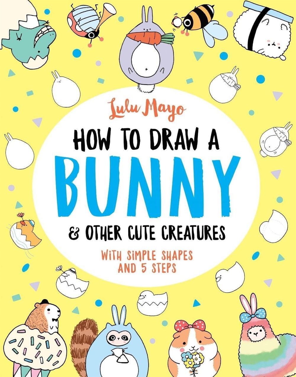 How to Draw a Bunny and Other Cute Creatures by Lulu Mayo (English) Paperback Bo