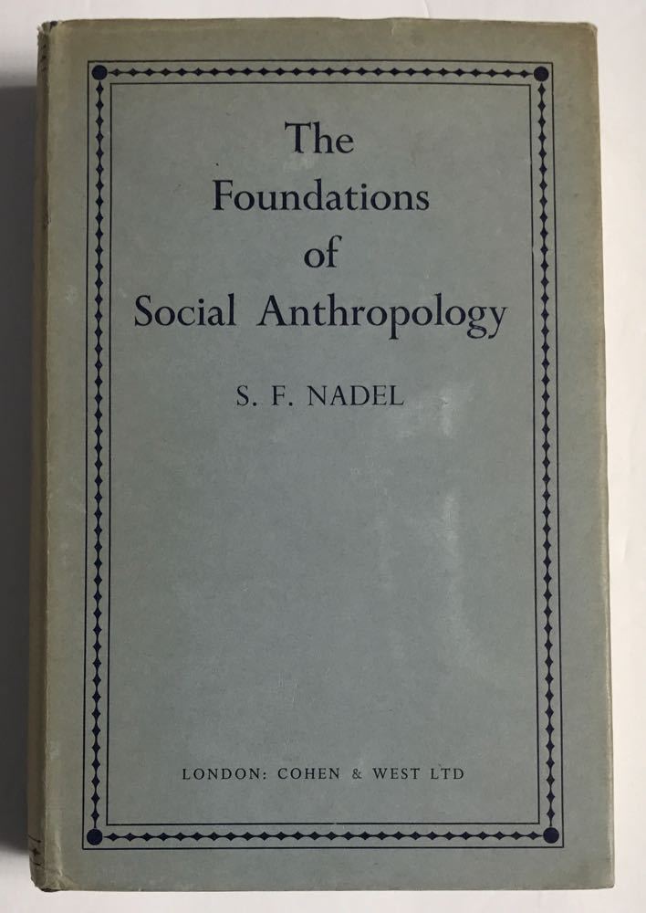 The Foundations of Social Anthropology S F Nadel 4th impresssion 1963 Hardcover