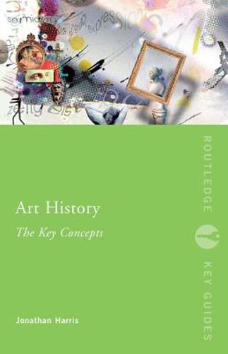 Art History: The Key Concepts by Jonathan Harris: Used