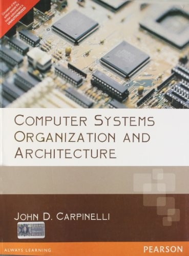 COMPUTER SYSTEMS ORGANIZATION & ARCHITECTURE By Carpinelli John D