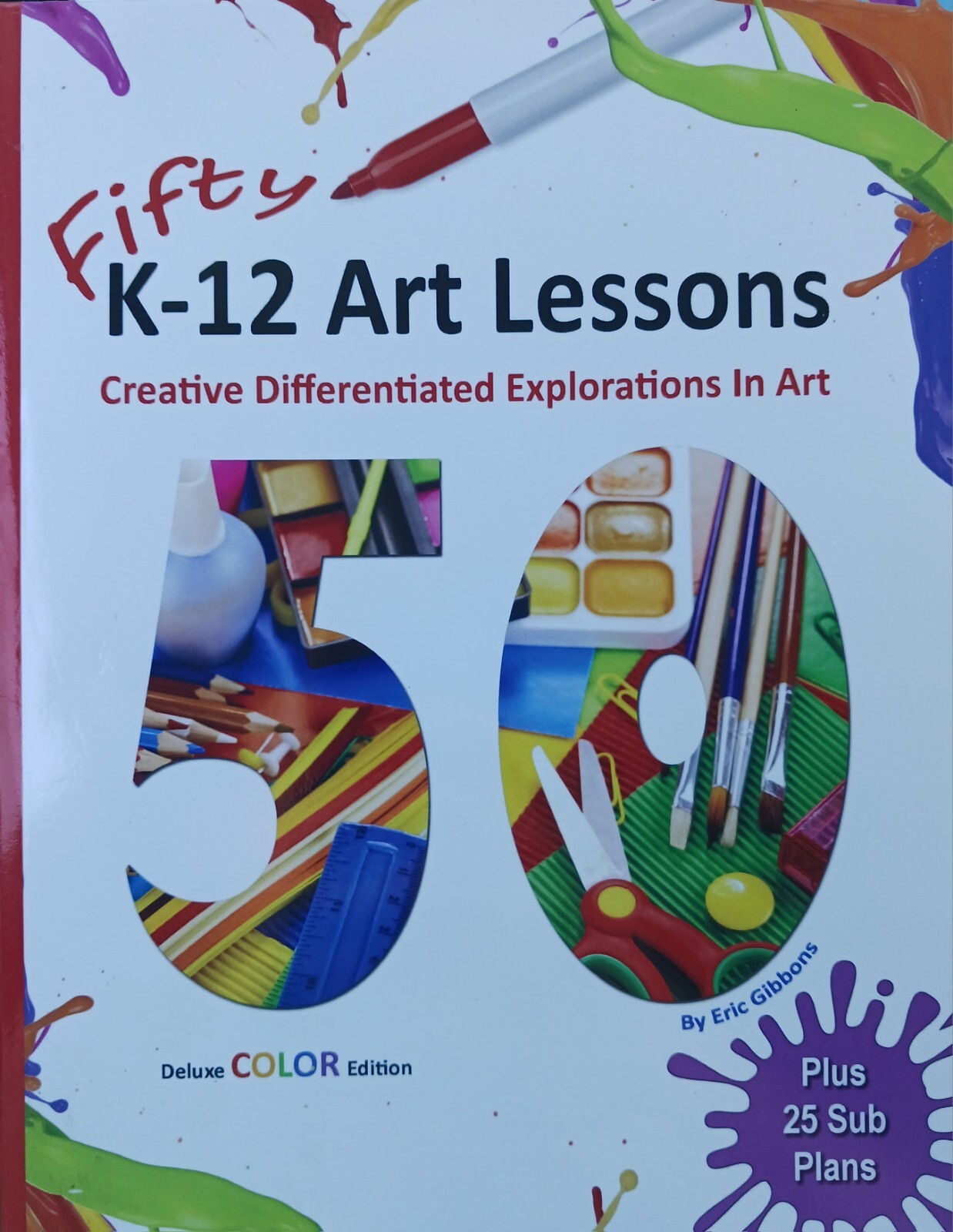 Fifty K-12 Art Lessons : Deluxe Color Edition: Creative Differentiated…