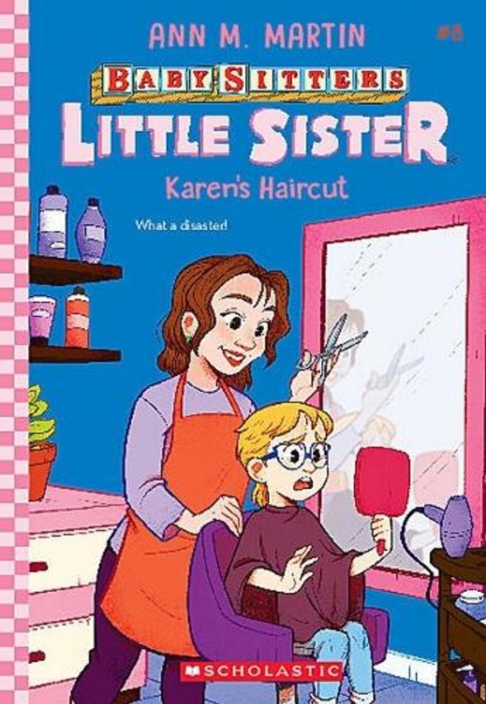 Karen’s Haircut – Baby-Sitters Little Sister Series (Book 8): Baby-Sitters Littl