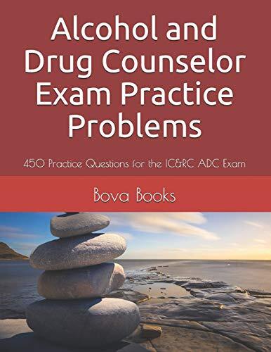 Alcohol and Drug Counselor Exam Practice Problems by Bova Books