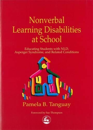 Nonverbal Learning Disabilities at School: Educating Students with NLD, A – GOOD