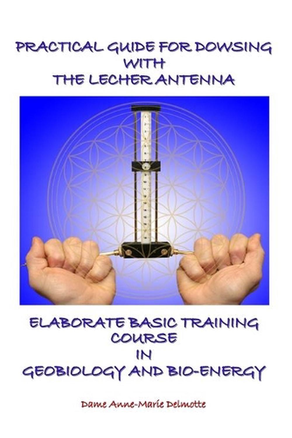Practical Guide for Dowsing with the Lecher Antenna – Elaborate Basic Training C