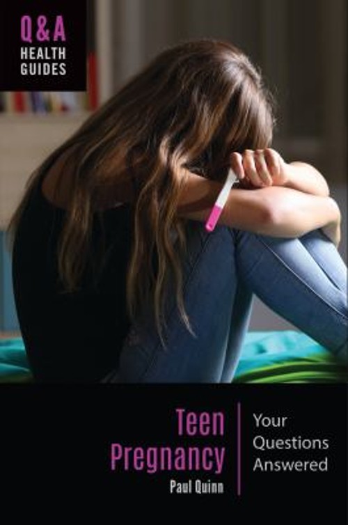 Teen Pregnancy : Your Questions Answered Hardcover Paul Quinn