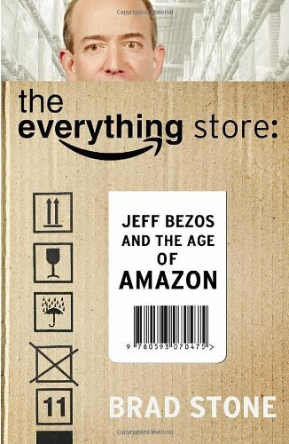 The Everything Store: Jeff Bezos and the Age of Amazon by Stone, Brad Book The