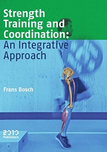 STRENGTH TRAINING AND COORDINATION: AN INTEGRATIVE By Frans Bosch **Excellent**