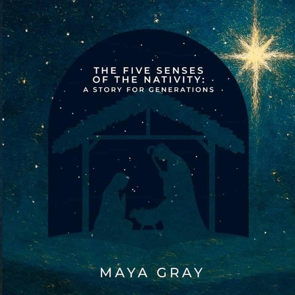 The Five Senses of the Nativity: A Story for Generations by Maya Gray Paperback