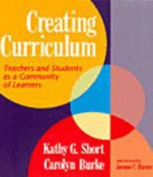 Creating Curriculum : Teachers and Students as a Community of Lea