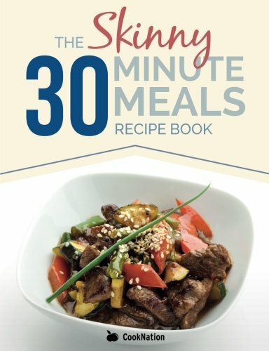 The Skinny 30 Minute Meals Recipe Book: Great Food, Easy Recipes, Prepared & Co