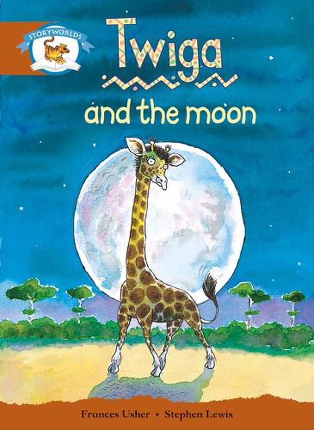 Literacy Edition Storyworlds Stage 7, Animal World, Twiga and the Moon Paperback