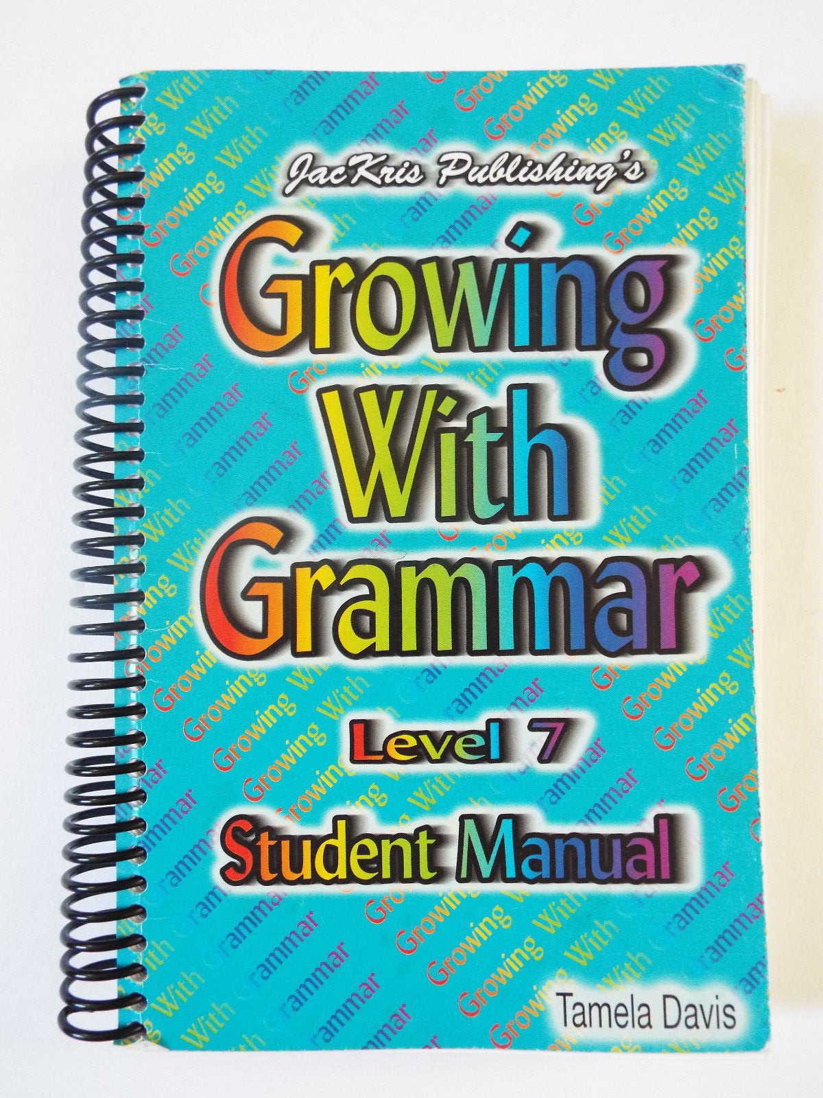 Growing With Grammar Level 7 Student Manual Book by Tamela Davis