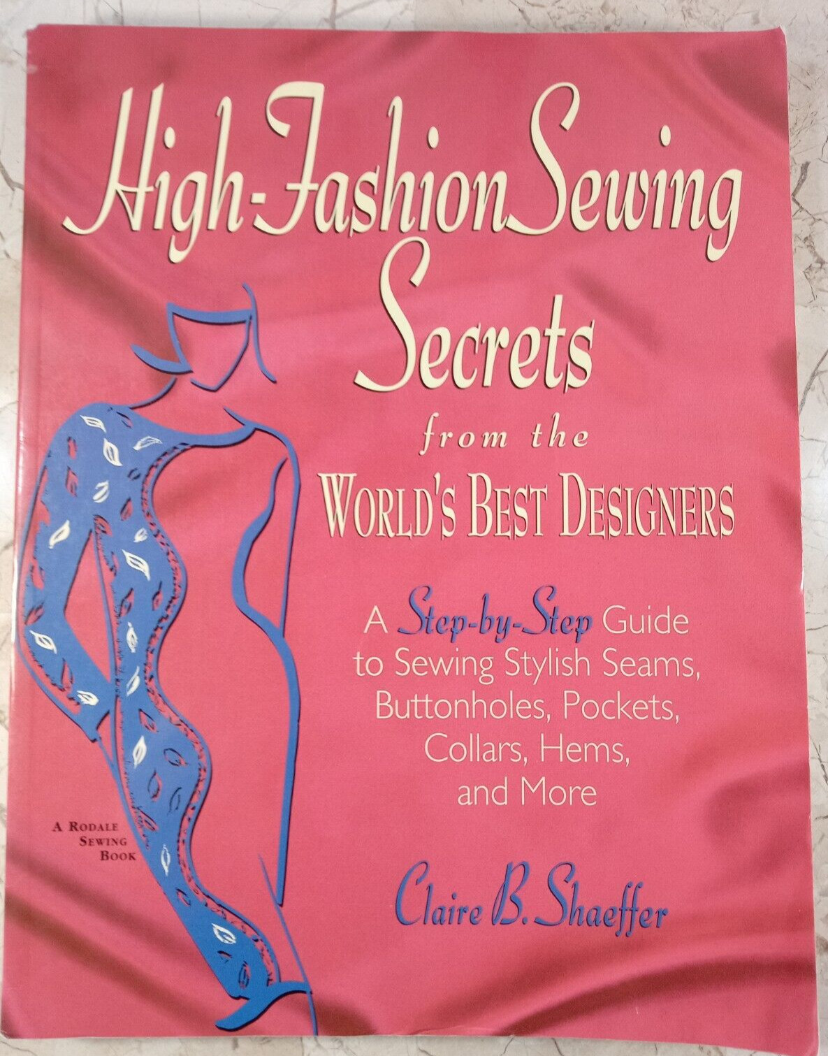 High-Fashion Sewing Secrets World’s Designers Claire Shaeffer 1997 PB 245p