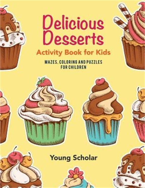 Delicious Desserts Activity Book for Kids: Mazes, Coloring and Puzzles for Child