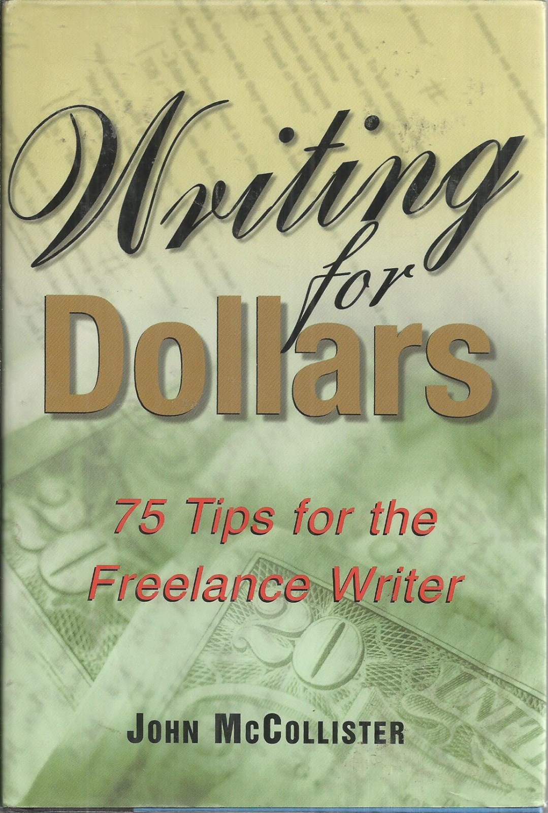 Writing for Dollars 75 Tips for the Freelance Writer John McCollister HC New