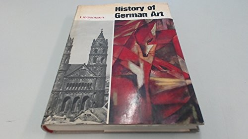 HISTORY OF GERMAN ART: PAINTING, SCULPTURE, ARCHITECTURE By Gottfried Lindemann