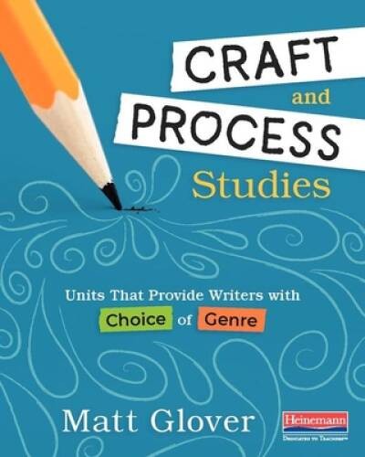 Craft and Process Studies: Units That Provide Writers with Cho – VERY GOOD