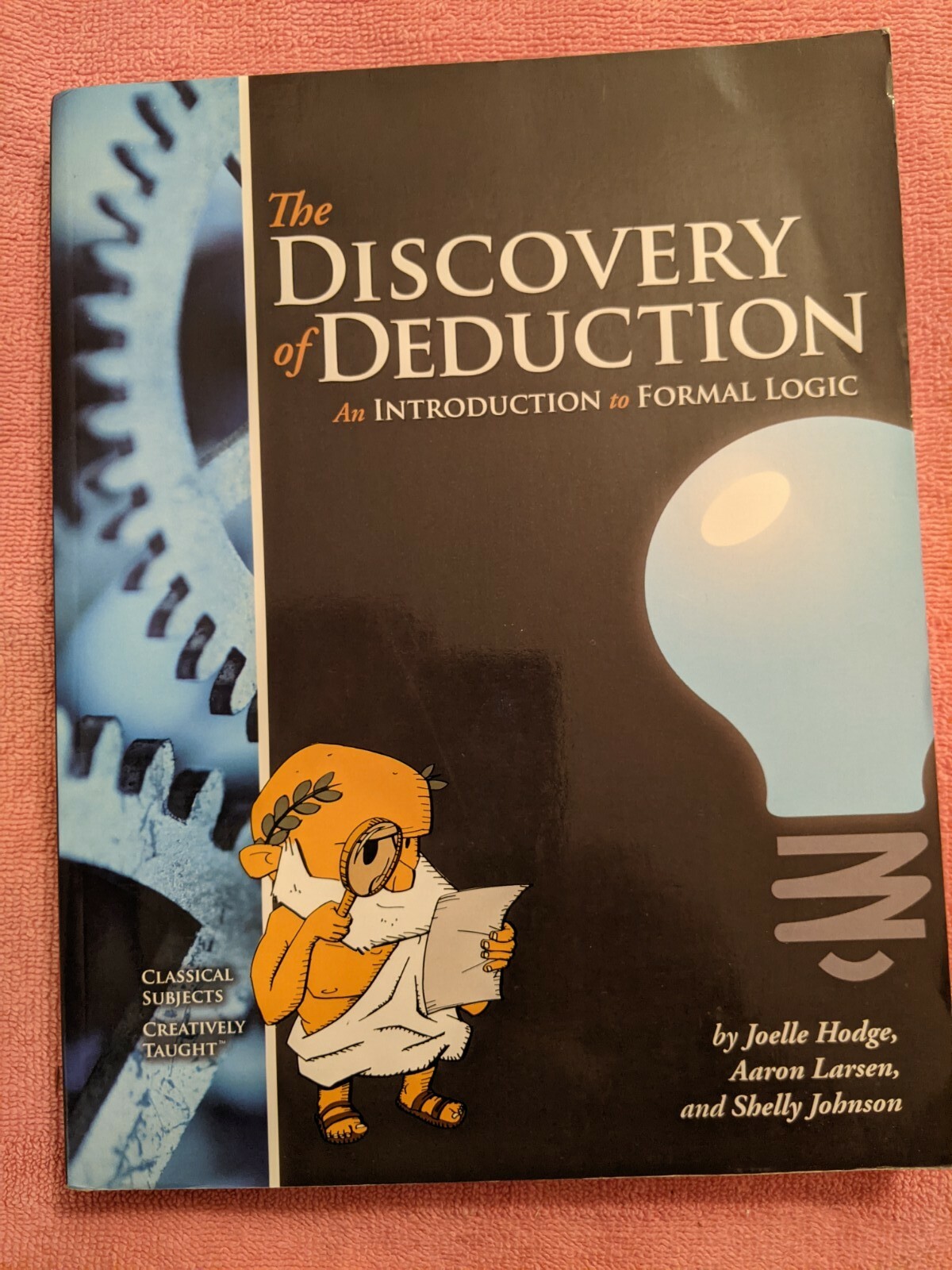 Discovery of Deduction: An Introduction to Formal Logic, 2009, Study Guide
