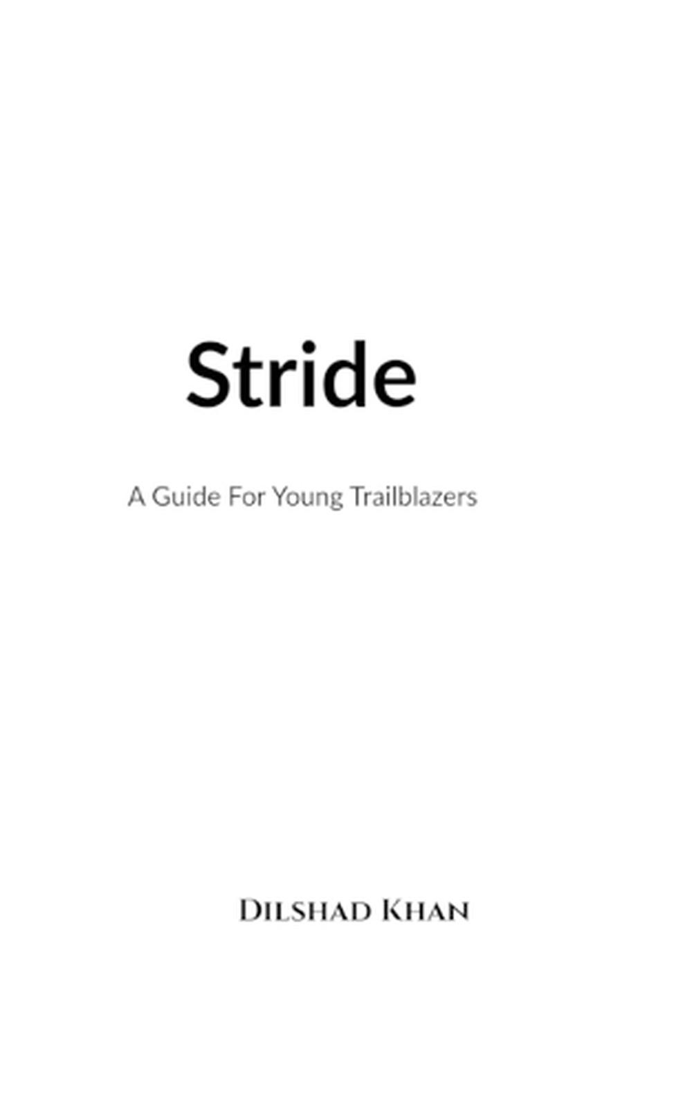 Stride: A Guide For Young Trailblazers by Dilshad Khan Paperback Book