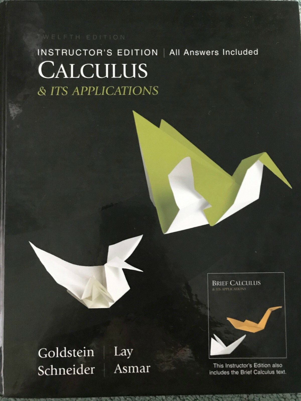 CALCULUS & ITS APPLICATIONS. INSTRUCTOR’S EDITION. TWELFTH By Goldstein