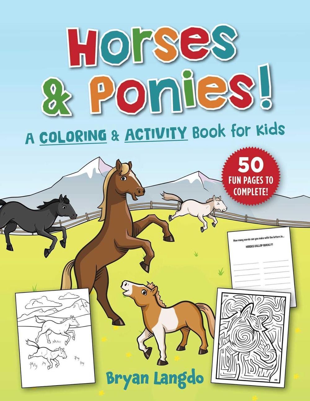 Horses and Ponies!: A Coloring and Activity Book for Kids by Bryan Langdo Paperb