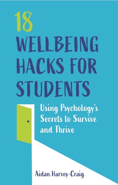 18 WELLBEING HACKS FOR STUDENTS by Aidan Harvey-Craig Paperback Self Help