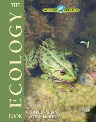 The Ecology Book (Wonders of Creation) – Hardcover By Tom Hennigan – GOOD