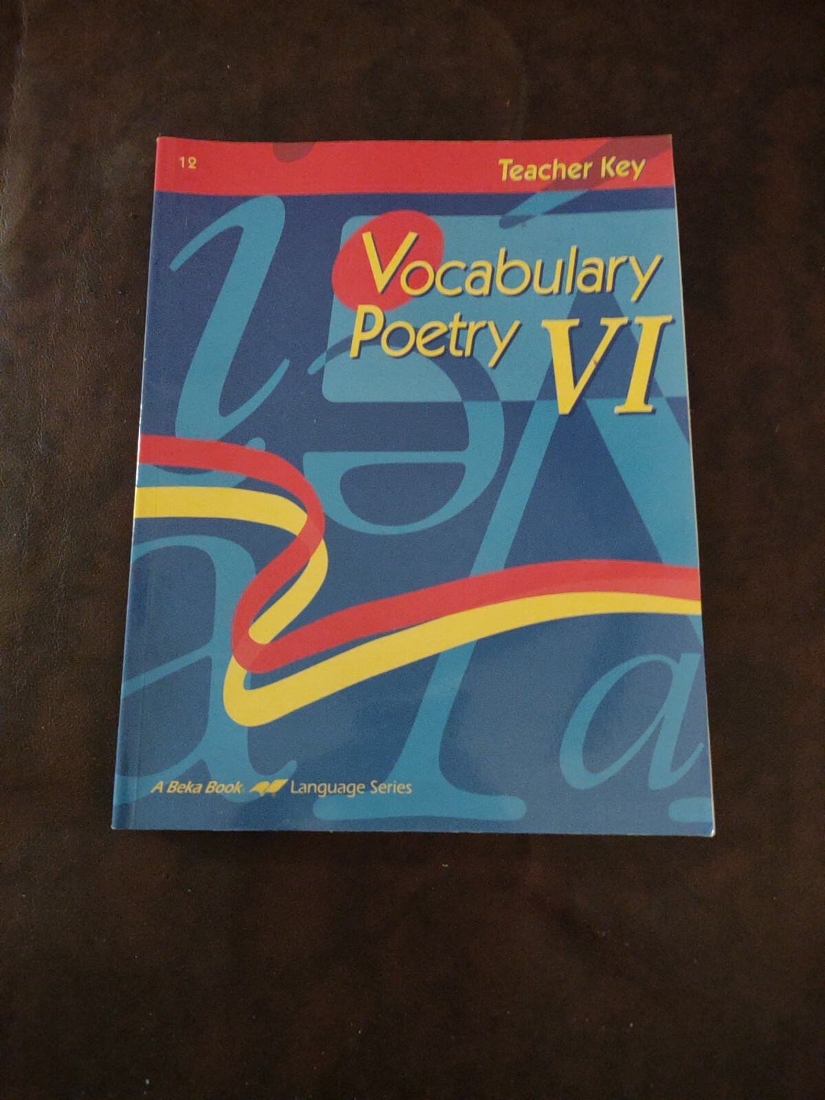 Abeka A Beka Book Vocabulary Poetry VI Teacher Key Third Edition