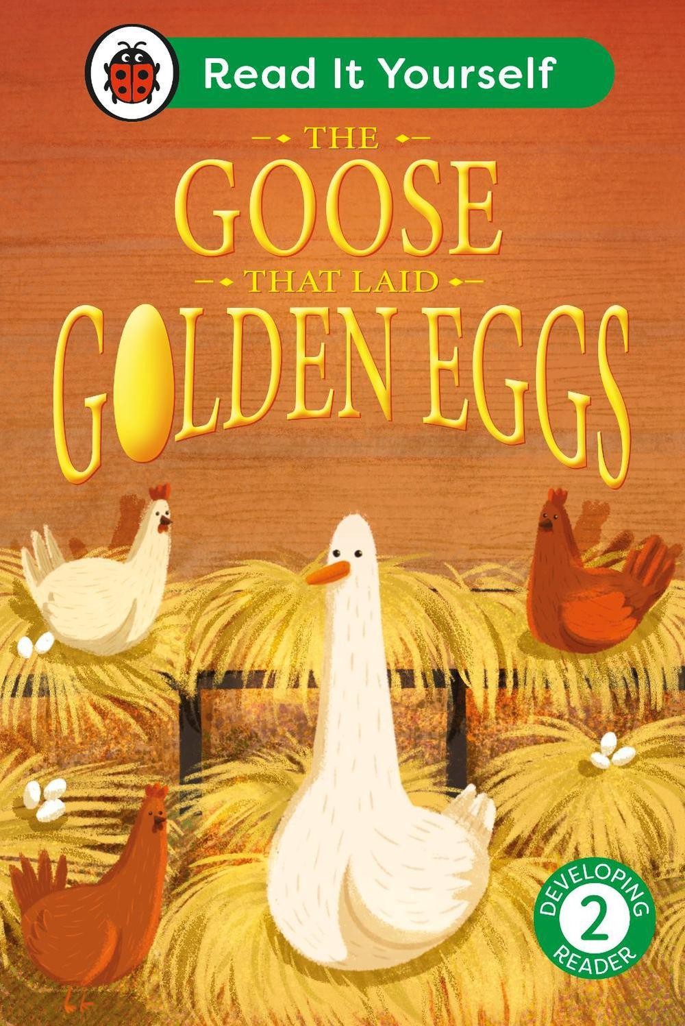 The Goose That Laid Golden Eggs: Read It Yourself – Level 2 Developing Reader by