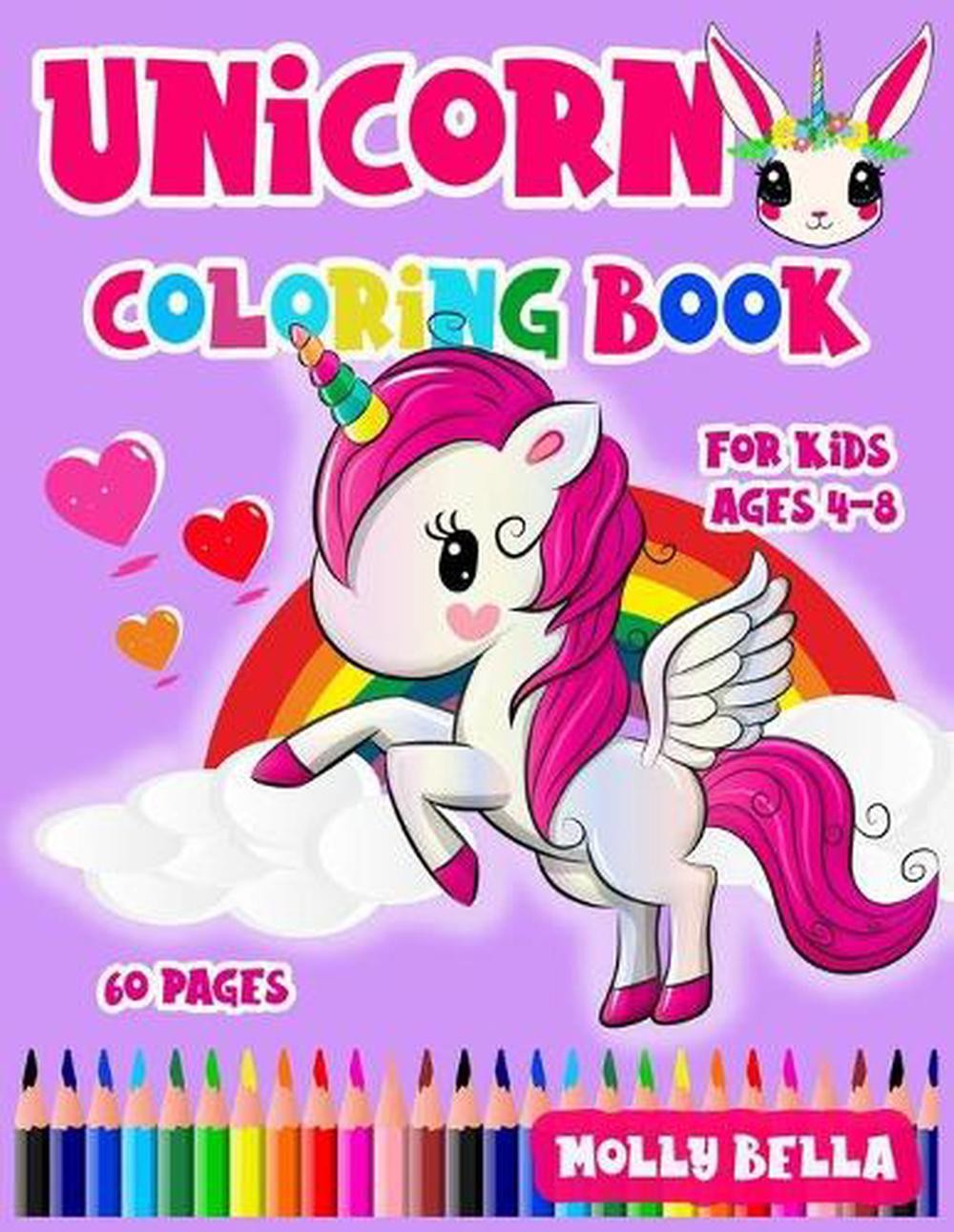 Unicorn Coloring Book: For Kids Ages 4-8 with 60 Pictures to Color by Molly Bell
