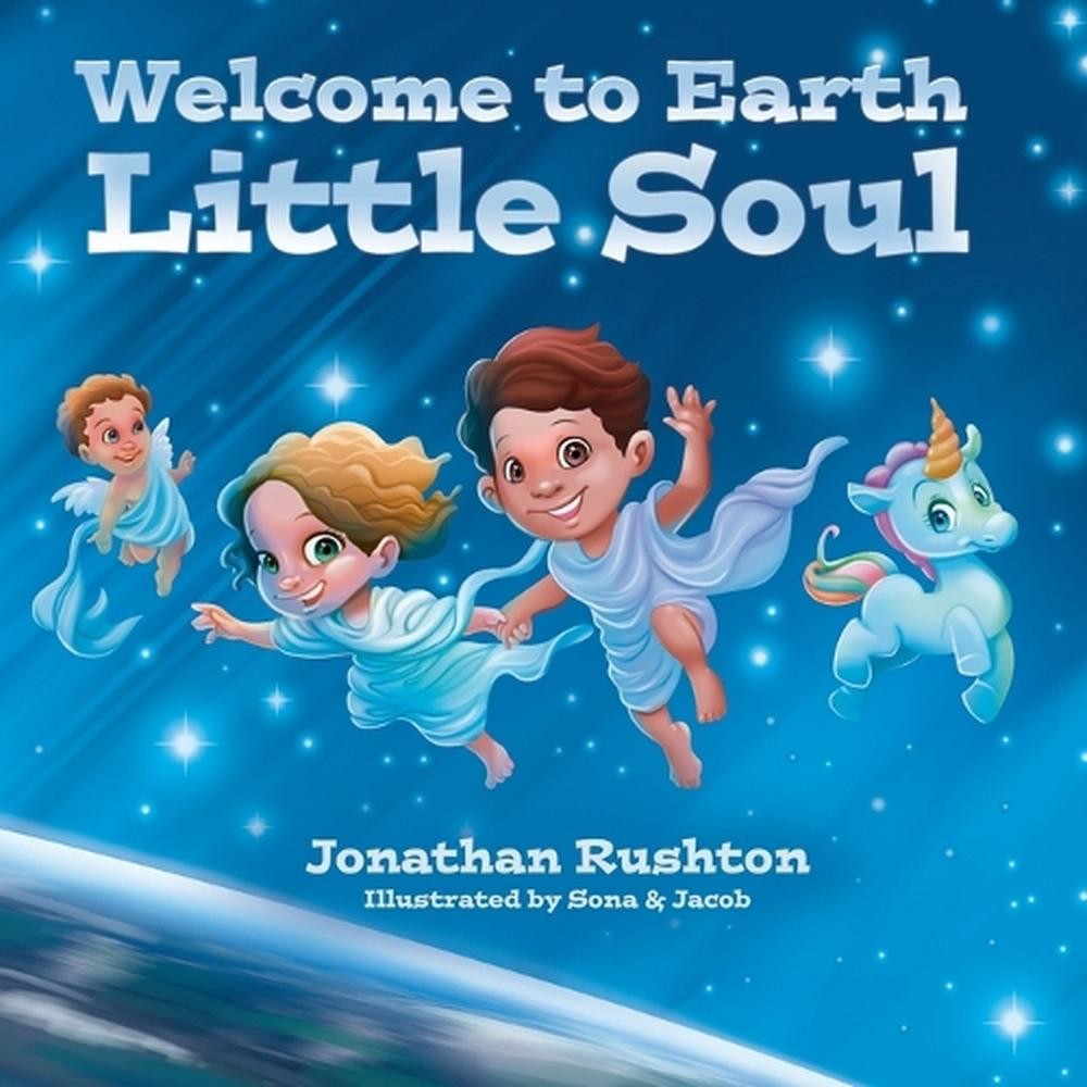 Welcome to Earth Little Soul by Jonathan Rushton Paperback Book