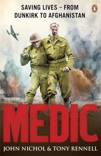 Medic: Saving Lives – From Dunkirk to Afghanistan by Rennell, Tony Paperback The