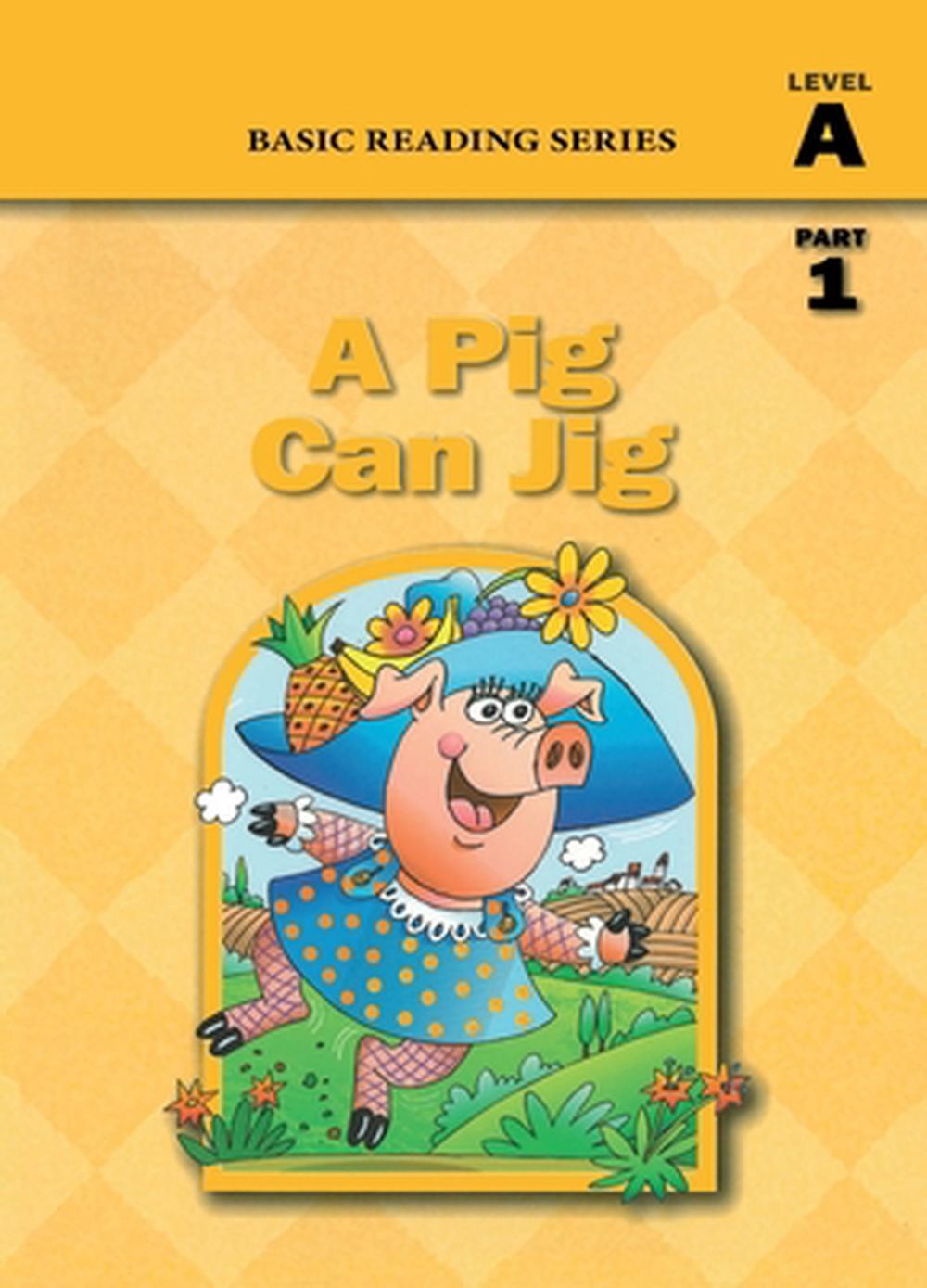 A Pig Can Jig (Level A Part 1 Reader), Basic Reading Series: Classic Phonics Pro