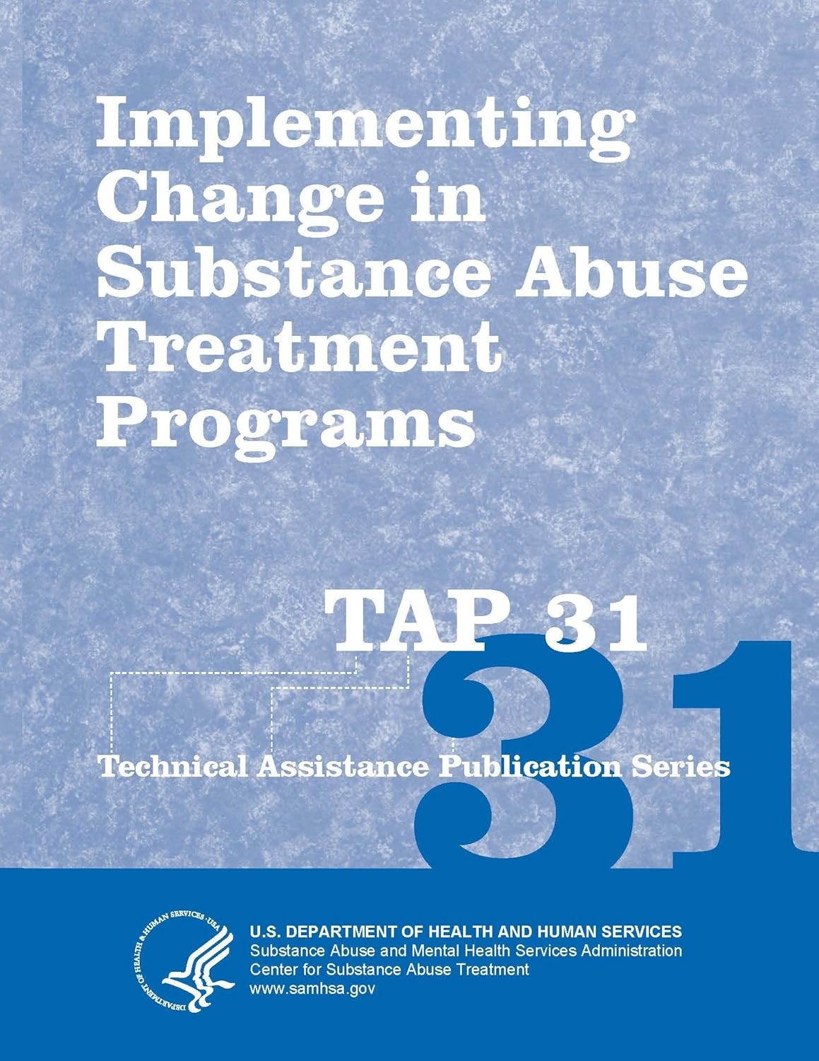 Implementing Change in Substance Abuse Treatment Programs TAP 31 loose leaf