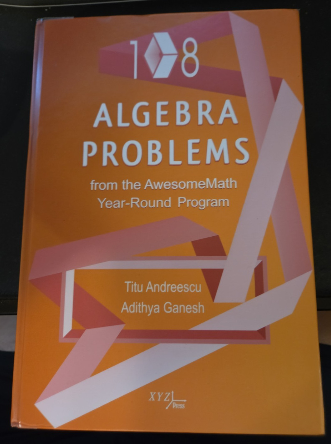 108 Algebra Problems from the AwesomeMath Year-Round Program by Andreescu