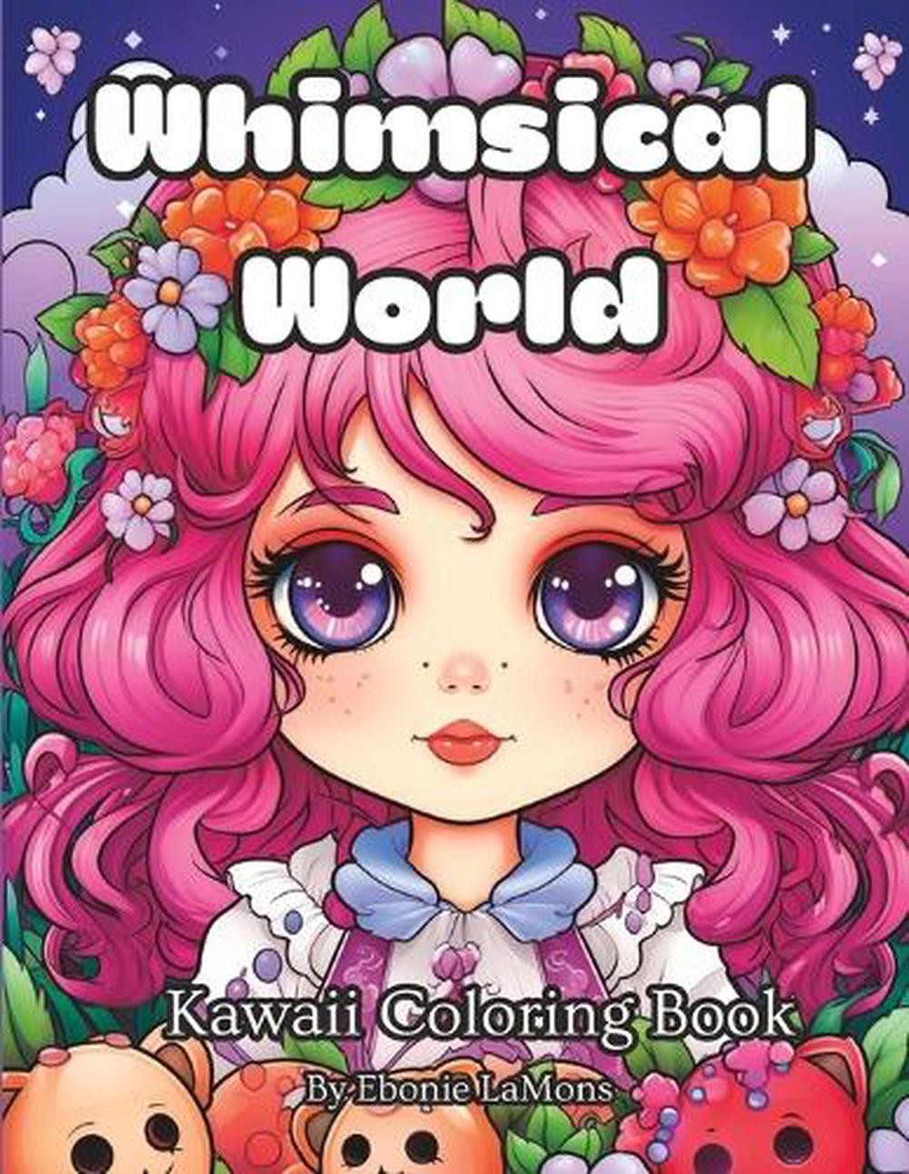Whimsical World: Kawaii Coloring Book – Adorable Characters, Fun Designs, Perfec