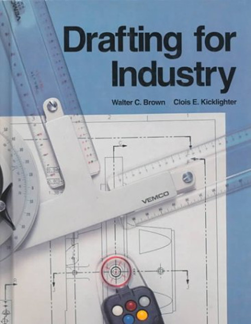 Drafting for Industry Hardcover Clois E., Brown, Walter C. Kickli