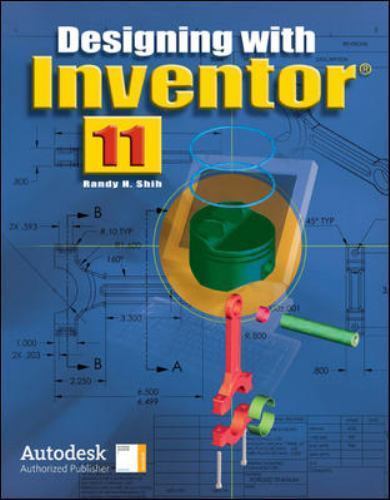 Designing with Inventor 11, Student Edition (DESIGNING WITH INVENTOR 10)