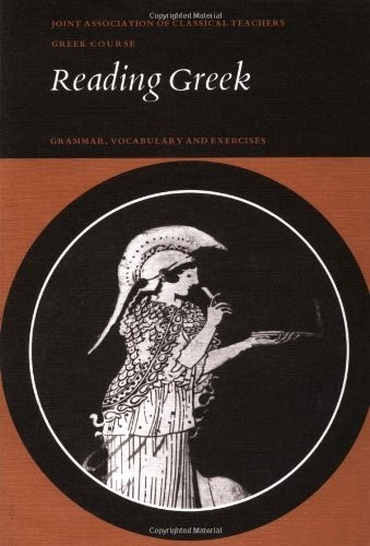 READING GREEK: GRAMMAR, VOCABULARY AND EXERCISES (JOINT By Joint Association Of