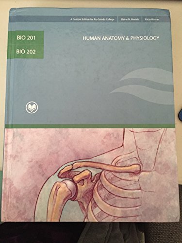 Human Anatomy & Physiology BIO 201, 202, Rio Salado College by Elaine N. Marieb