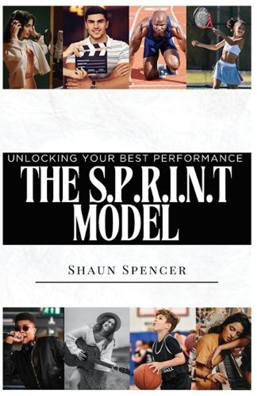 The S.P.R.I.N.T Model: Unlocking Your Best Performance by Shaun Spencer (English
