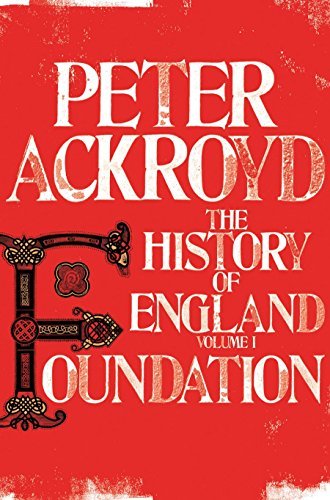 Foundation (History of England Vol 1) By Peter Ackroyd
